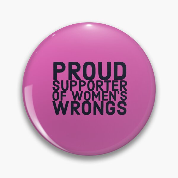 Item preview, Proud supporter of women’s wrongs  designed and sold by Boxing Kangaroo Retail Company.