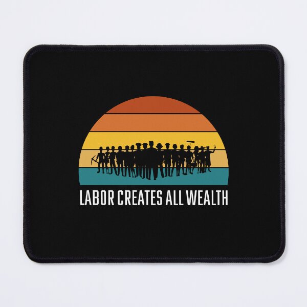 Item preview, Labor Creates All Wealth designed and sold by musthavewords.