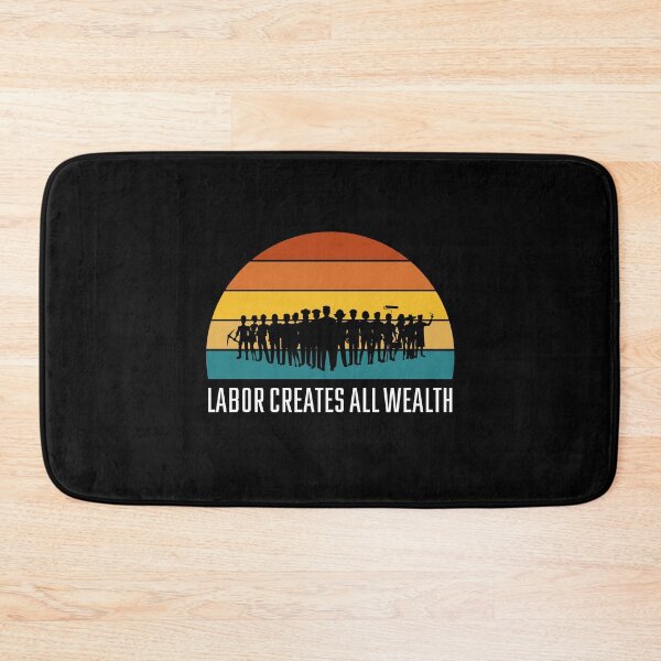 Item preview, Labor Creates All Wealth designed and sold by musthavewords.