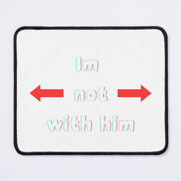 Item preview, I'm not with him designed and sold by Avenius Graphics.