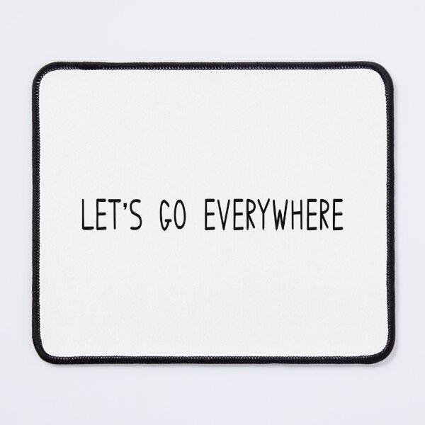 Item preview, Let's Go Everywhere designed and sold by designing01Ar3.