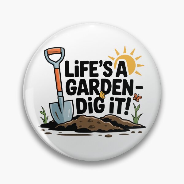 Item preview, Life’s A Garden – Dig It!  designed and sold by JPees.