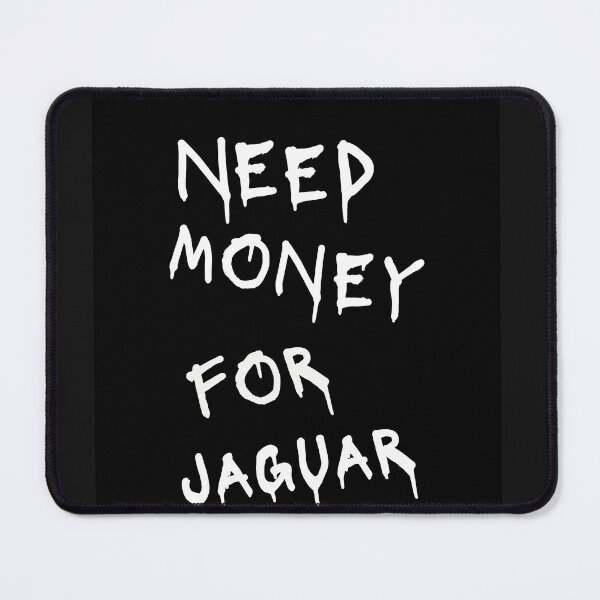 Item preview, Need Money For Jaguar designed and sold by Odar.