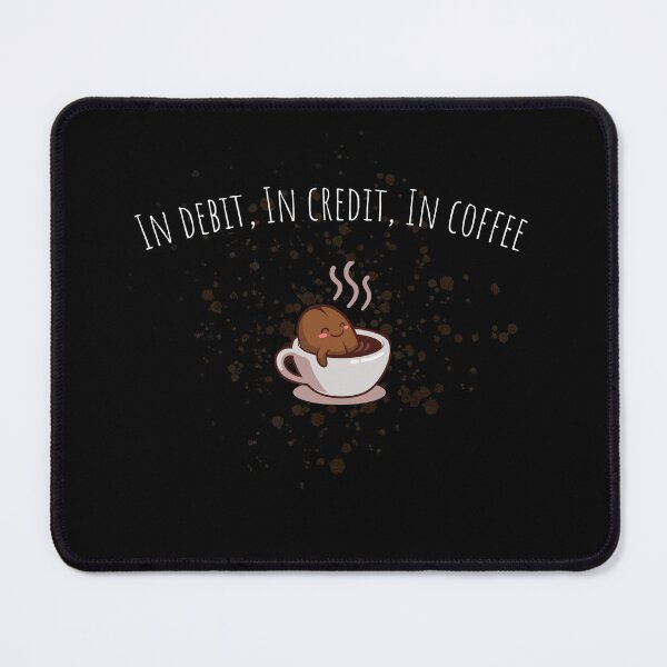 Item preview, In Debit, In Credit, In Coffee Presents For Accountants designed and sold by JollyBall.