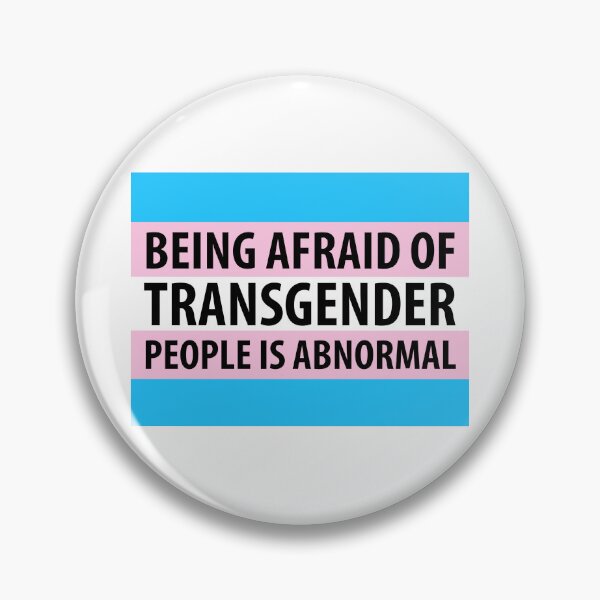 Item preview, Being afraid of transgender people is abnormal  designed and sold by Rachel the Artist .
