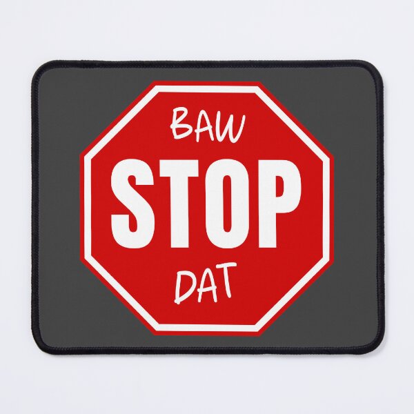 Item preview, Baw Stop Dat designed and sold by muskitt.