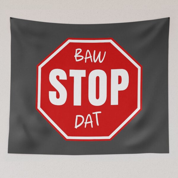 Item preview, Baw Stop Dat designed and sold by muskitt.