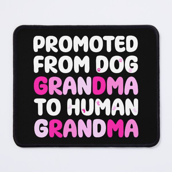 Item preview, Promoted From Dog Grandma To Human Grandma designed and sold by Stick-Artistry.