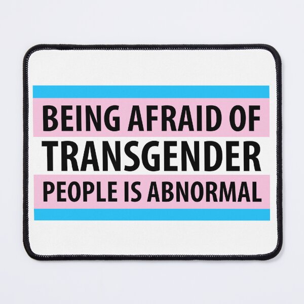 Item preview, Being afraid of transgender people is abnormal  designed and sold by Rachel the Artist .