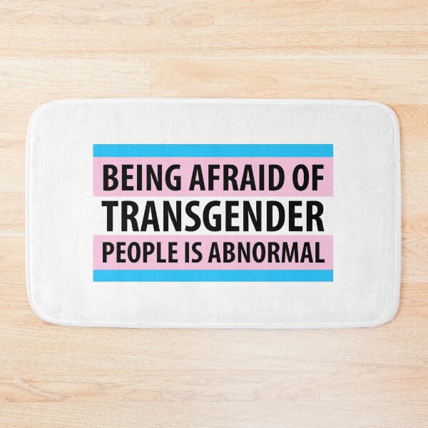 Item preview, Being afraid of transgender people is abnormal  designed and sold by Rachel the Artist .