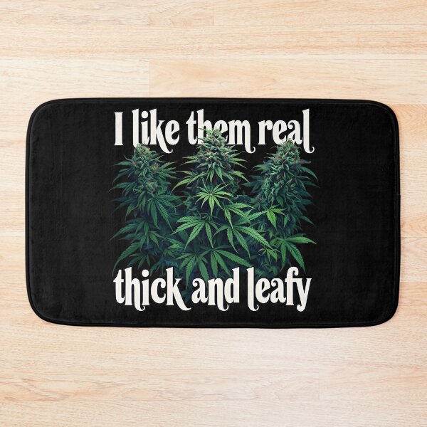 Item preview, I like them real thick and leafy marijuana design  designed and sold by EccentricsByE.
