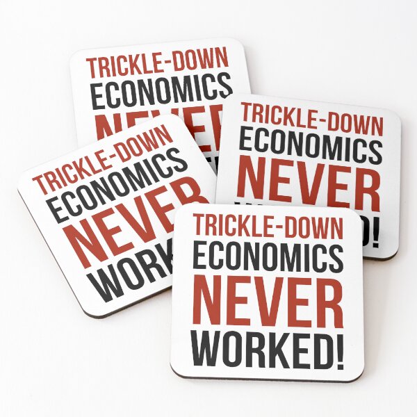 Item preview, Trickle-down economics never worked  designed and sold by Rachel the Artist .