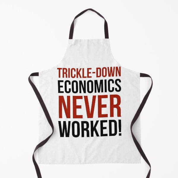 Item preview, Trickle-down economics never worked designed and sold by Rachel the Artist .