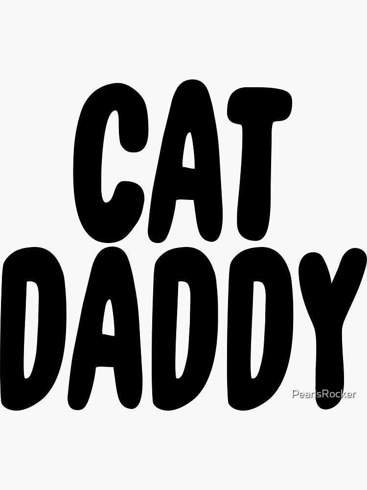 "Cat Daddy ! Cat Kitty Cats" Sticker by PearlsRocker Redbubble