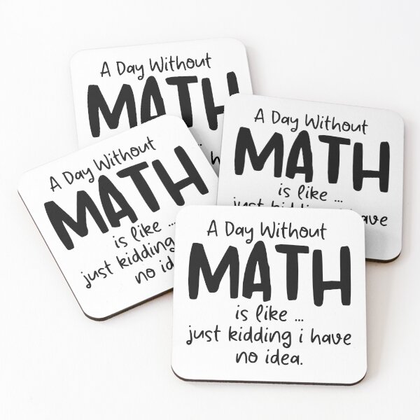 Item preview, A Day Without Math is like just kidding i have no idea Funny Math Teacher Saying designed and sold by MouDantArts.