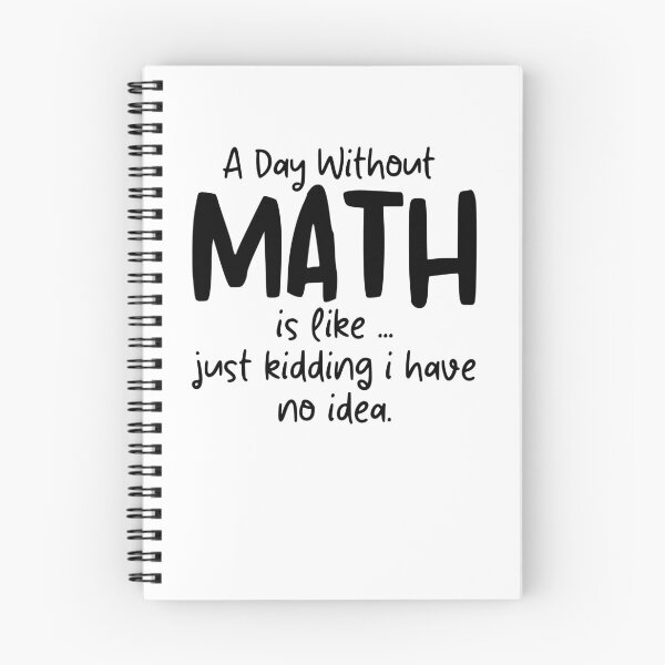 Item preview, A Day Without Math is like just kidding i have no idea Funny Math Teacher Saying designed and sold by MouDantArts.