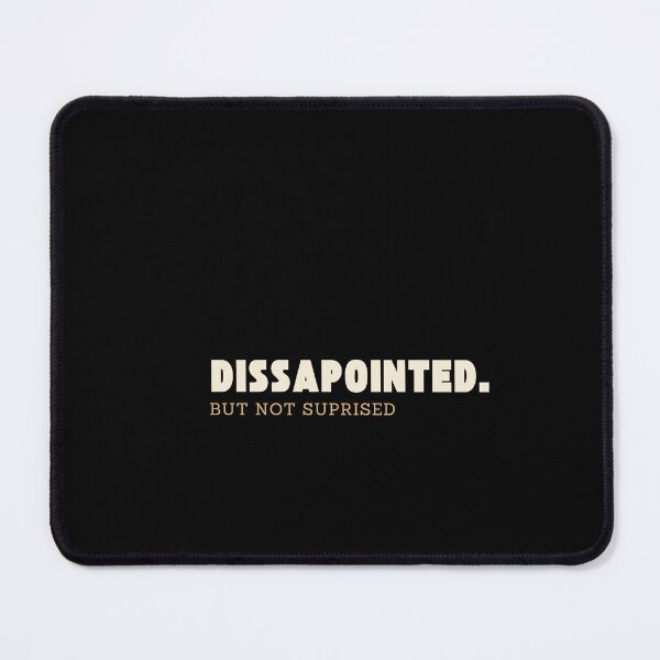 Item preview, Dissapointed. But Not Suprised designed and sold by dudelinart.