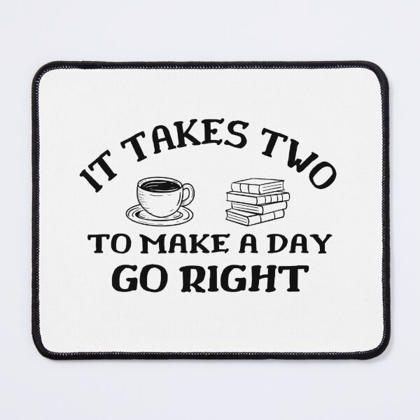 Item preview, Funny Coffee lovers it takes two to make a day go right Reader life designed and sold by MouDantArts.