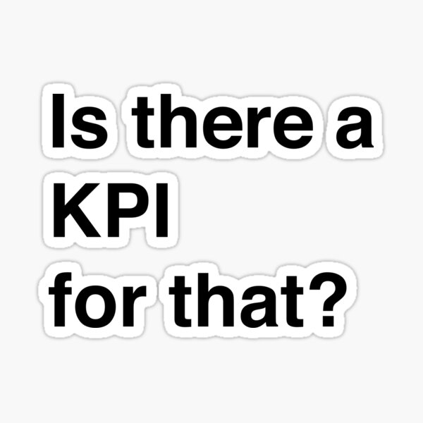 Item preview, Is there a KPI for that? designed and sold by DRIGLI.