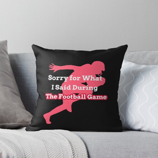 Item preview, Sorry for What I Said During the Football Game designed and sold by ArtitudePrintLb.