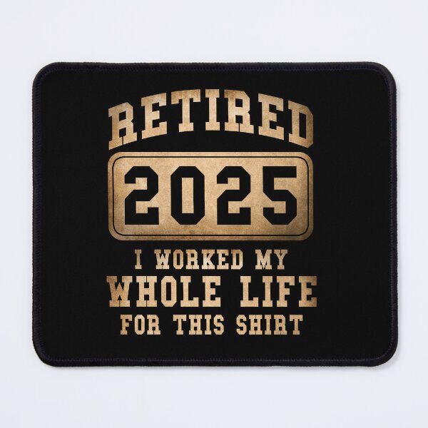 Item preview, Retirement 2025 Retired I Worked My Whole Life For This designed and sold by Har-vee.
