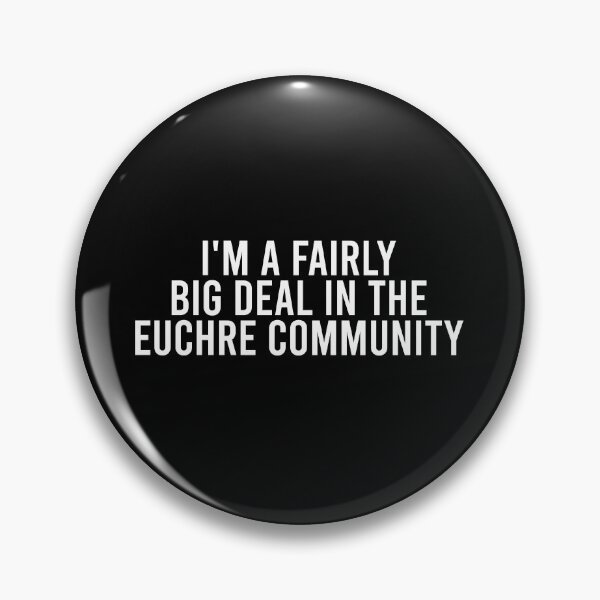 Item preview, I'm a fairly big deal in the Euchre community designed and sold by zhilwahesani.