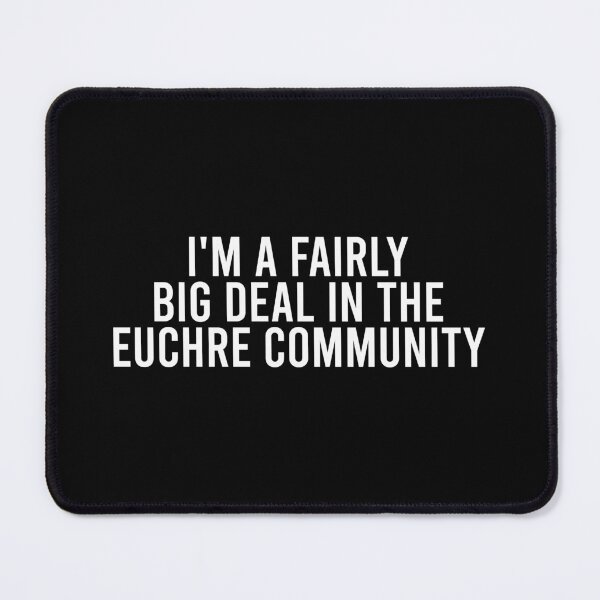 Item preview, I'm a fairly big deal in the Euchre community designed and sold by zhilwahesani.