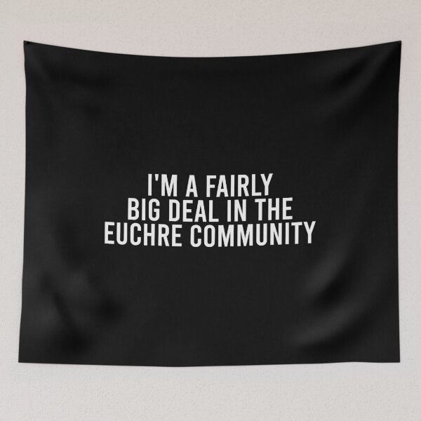 Item preview, I'm a fairly big deal in the Euchre community designed and sold by zhilwahesani.