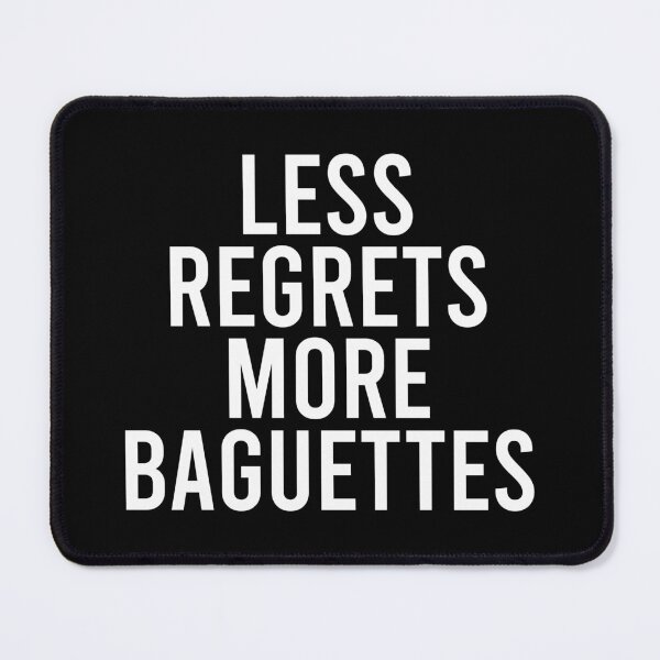 Item preview, Less Regrets More Baguettes designed and sold by zhilwahesani.