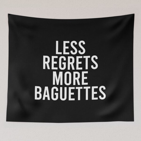 Item preview, Less Regrets More Baguettes designed and sold by zhilwahesani.