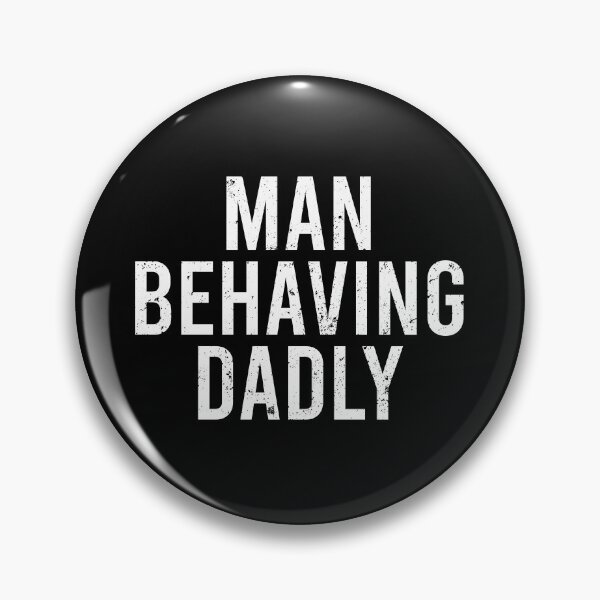 Item preview, Man Behaving Dadly designed and sold by zhilwahesani.