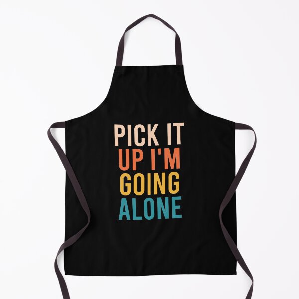 Item preview, Pick It Up I'm Going Alone designed and sold by zhilwahesani.