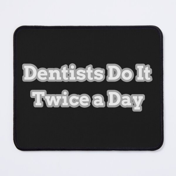 Item preview, Dentists Do it Twice a Day designed and sold by ArtitudePrintLb.