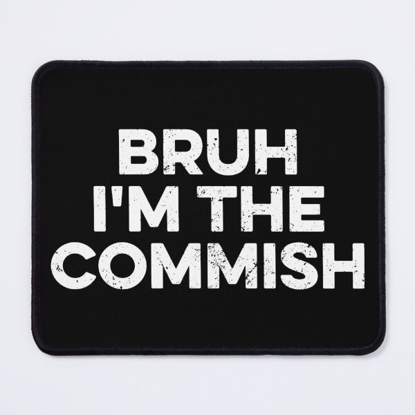 Item preview, Bruh I'm The Commish designed and sold by zeviwanty.
