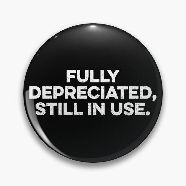 Item preview, Fully Depreciated, Still In Use designed and sold by zeviwanty.