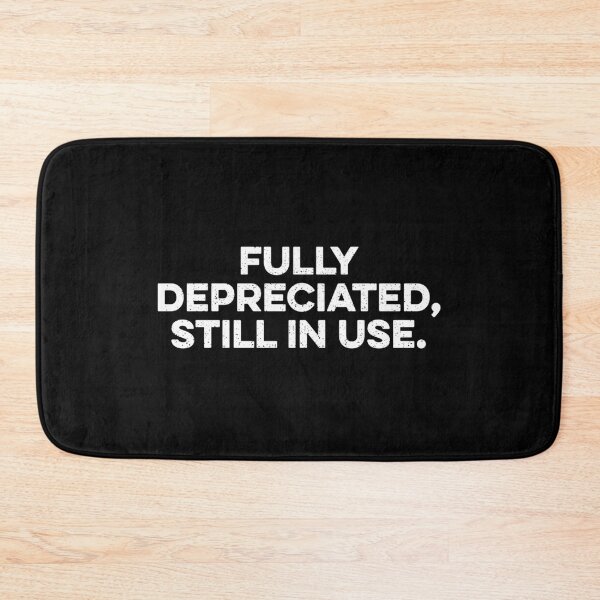 Item preview, Fully Depreciated, Still In Use designed and sold by zeviwanty.