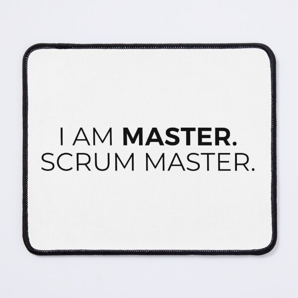 Item preview, I am Master. Scrum Master. designed and sold by getmorefromlife.