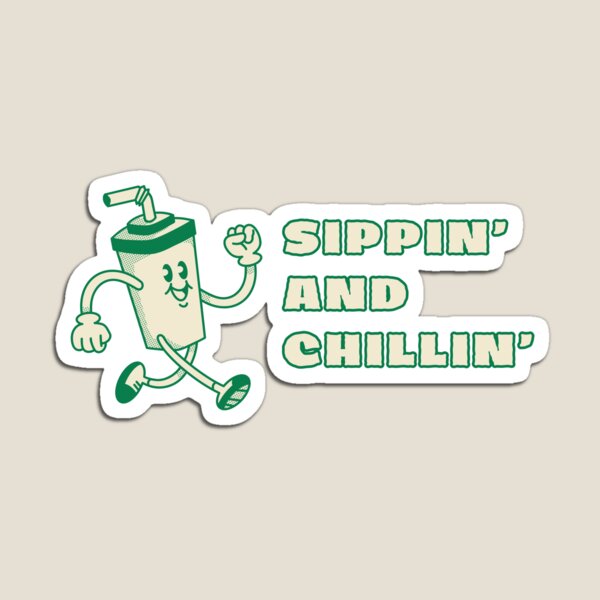 Item preview, SIPPIN' AND CHILLIN' Funny design designed and sold by Laurasrarities.