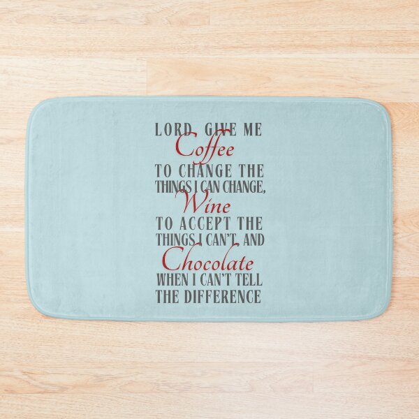 Item preview, Lord, give me coffee to change the things i can change, wine to accept the things I can’t, and chocolate to when I can't tell the difference designed and sold by Literally-True.