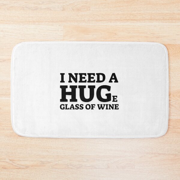 Item preview, I need a HUGe glass of wine designed and sold by Literally-True.