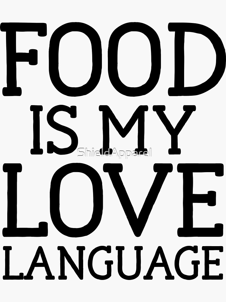 "Food Is My Love Language Art Foodie Food Hungry" Sticker for Sale by