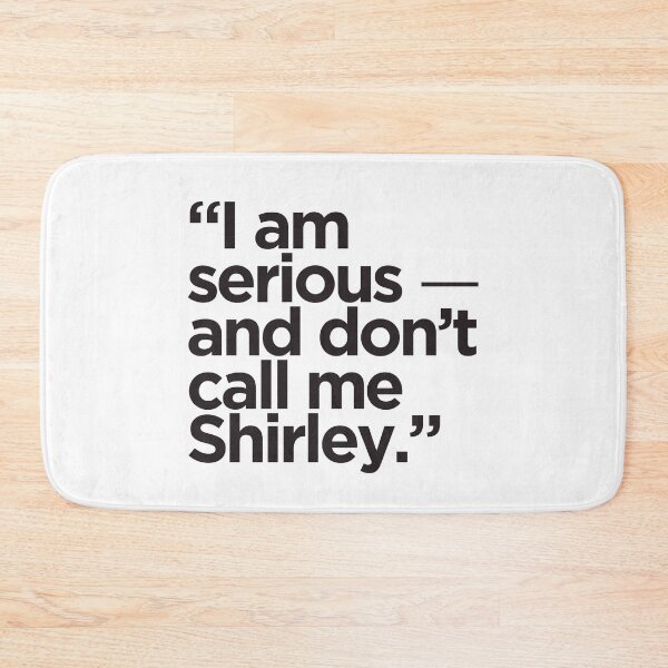 Item preview, I am Serious and Don't Call Me Shirley | Airplane! Quote | Leslie Nielsen designed and sold by AngryBlackDog.