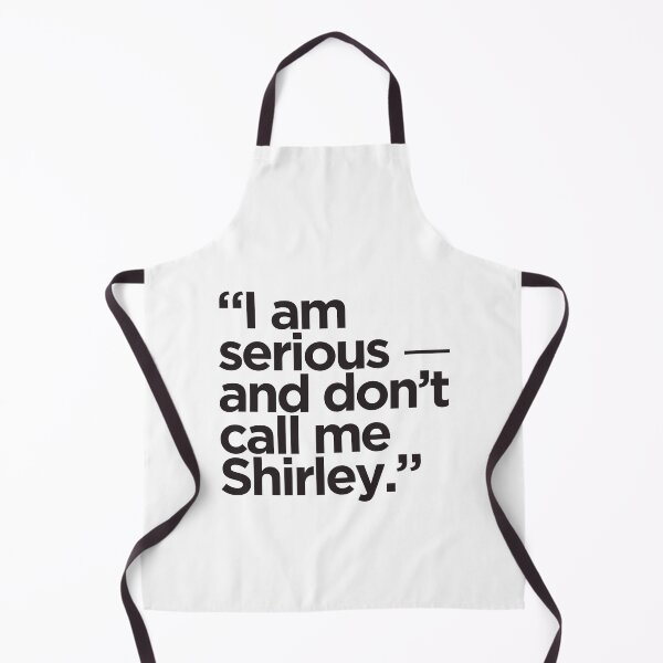 Item preview, I am Serious and Don't Call Me Shirley | Airplane! Quote | Leslie Nielsen designed and sold by AngryBlackDog.