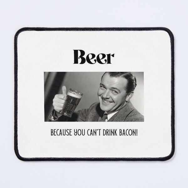 Item preview, Beer - Because you can't drunk bacon - Funny Beer Humor Quote designed and sold by Bleak Shirt.