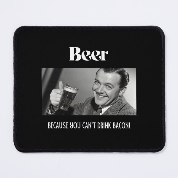 Item preview, Beer - Because you can't drunk bacon - Funny Beer Humor Quote designed and sold by Bleak Shirt.