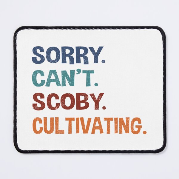 Item preview, Kopie von Sorry. Can’t. Scoby. Cultivating. designed and sold by Line2Rhyme.