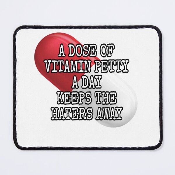 Item preview, A dose of vitamin petty  day keeps the haters away designed and sold by sibrina1.