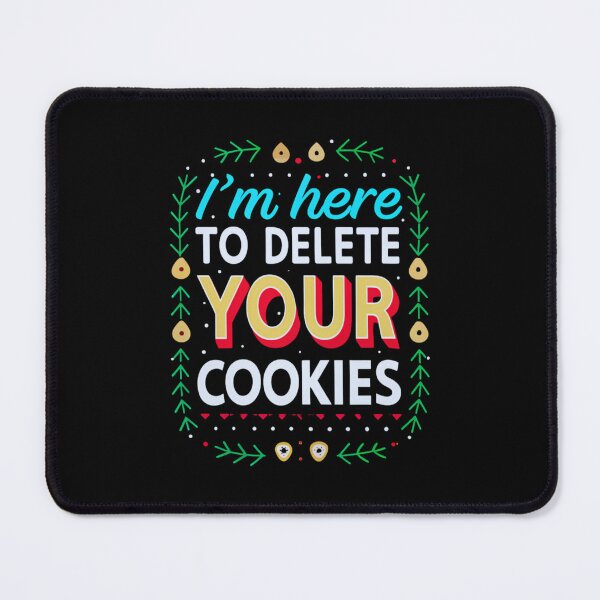 Item preview, I'm Here to Delete Your Cookies - Funny Cybersecurity Design designed and sold by Colorful-Garden.