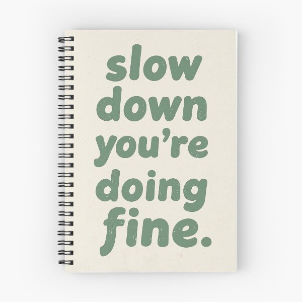 Item preview, Inspire slow down youre doing fine by jess designed and sold by ShroomForge.