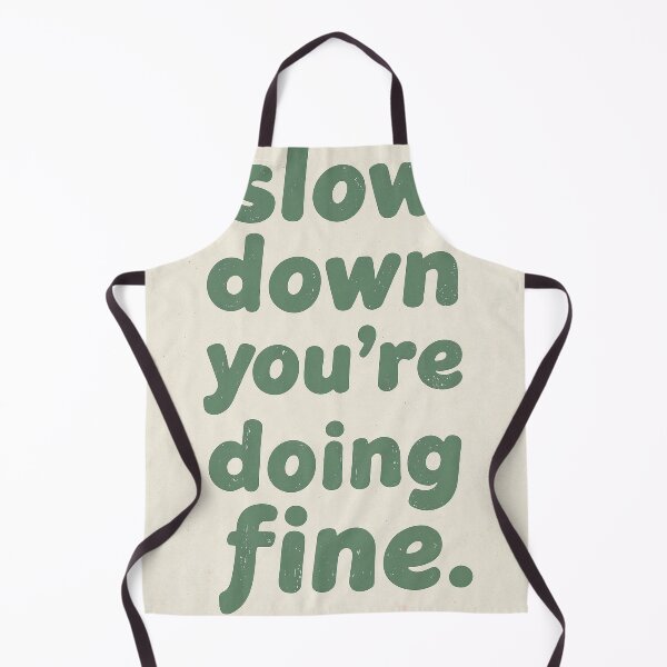Item preview, Inspire slow down youre doing fine by jess designed and sold by ShroomForge.